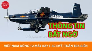 Bất ngờ  Việt Nam sẽ dùng 12 máy bay T6C để tuần tra biển Đông [upl. by Refinaj]