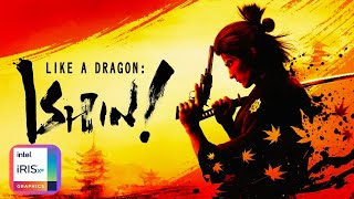 Like a Dragon Ishin 2023 Remake  Gameplay  Intel Core i5 1135g7  Iris Xe Graphics [upl. by Berkie583]