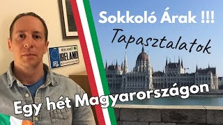 Egy hét otthon sokkoló árak jó és rossz tapasztalatok Magyarországon [upl. by Fabozzi]