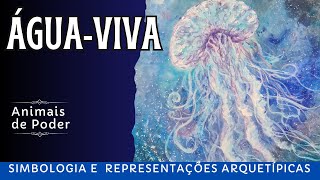 A águaviva como animal de poder  representações arquetípicas e simbologia [upl. by Katee]