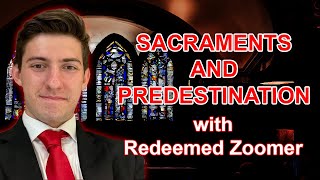 Redeemed Zoomer on Catholicism Sacraments and Predestination redeemedzoomer6053 [upl. by Aneram]