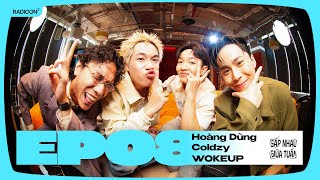 Coldzy HoÃ ng DÅ©ng WOKEUP  Gáº¶P NHAU GIá»®A TUáº¦N EP08 [upl. by Nytsirhc]