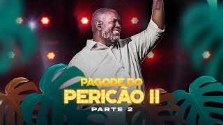 Péricles  Pagode do Pericão 2  NA ÍNTEGRA Parte 2 Vídeo Oficial [upl. by Noitna]