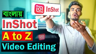 InShot A to Z Video Editing  Bangla Video Editing Course  মোবাইল দিয়ে প্রফেশনাল ভিডিও এডিটিং শিখুন [upl. by Bouchard]