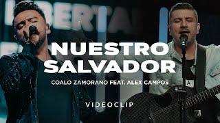 Coalo Zamorano  Nuestro Salvador ft Alex Campos Video Oficial [upl. by Llerrad]