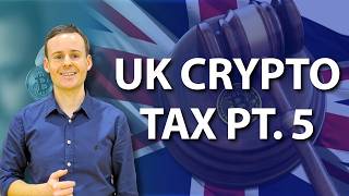 The Only UK Crypto Tax Video Series Youll Need  Part 5 [upl. by Nedle886]