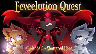 Eeveelution Quest Episode 2  Shattered Hope [upl. by Loftus]