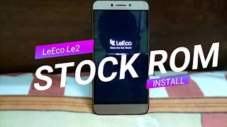 Stock Rom Installation on LeEco Le2  How to Go back to Stock Rom on Le2  Le2 Custom to Stock Rom [upl. by Noivert]