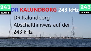 DR Kalundborg Abschalthinweis auf der 243 kHz [upl. by Nnayllas]