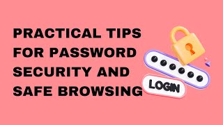 Practical Tips for Password Security and Safe Browsing [upl. by Aisul]