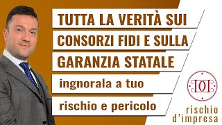 Tutta la verità sui consorzi fidi e sulla garanzia statale ignorala a tuo rischio e pericolo [upl. by Akenot888]