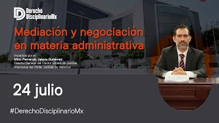 Mediación y negociación en materia administrativa con el Mtro Fernando Valerio Gutiérrez [upl. by Alwitt]