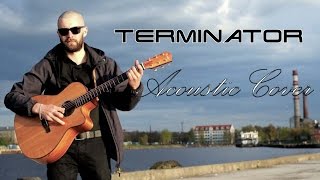 Terminator Main Theme Acoustic Cover By Armands Garklāvs [upl. by Enerol525]