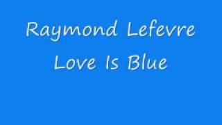 Raymond Lefevre  Love Is Bluewmv [upl. by Carmela]