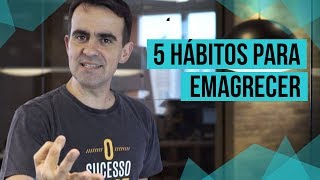 5 HÁBITOS SIMPLES QUE VÃO FAZER VOCÊ EMAGRECER [upl. by Odrick]