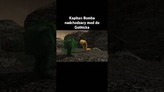 Kapitan Bomba nadchodzący mod do Gothicka shorts gothic kapitanbomba [upl. by Ahselyt]