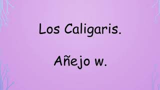 Los Caligaris Añejo w Letra [upl. by Ynavoeg]