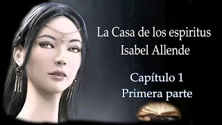 La casa de los espíritus Isabel Allende capitulo 1 parte 1 [upl. by Zach124]