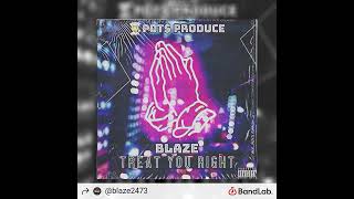 Treat You Right Blaze2473 feat Southern Mouthpiece [upl. by Lauralee]