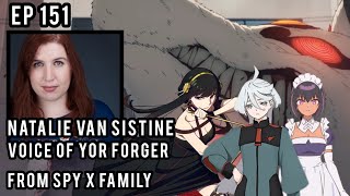 EPISODE 151 Natalie Van Sistine  Voice of Yor Forger from Spy x Family [upl. by Enelegna]