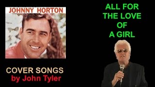 Johnny Horton  quotAll For The Love Of A Girlquot  cover by John Tyler [upl. by Gawen]