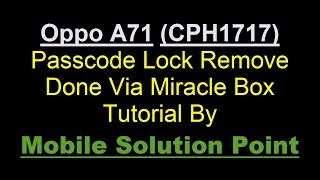 Oppo A71 CPH1717 Pattern Passcode FRP amp Pin Lock Remove Done Via Miracle Box Android 711 [upl. by Eilram520]