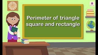 Perimeter of Triangle Square and Rectangle  Mathematics Grade 5  Periwinkle [upl. by Olenolin]