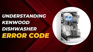 Troubleshooting Kenwood Dishwasher Error Codes E1 E3 E4 F1 F2 F5 F7 F9 FF [upl. by Oryaj]