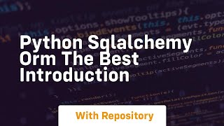 Python sqlalchemy orm the best introduction [upl. by Aztiray879]