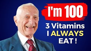 I EAT Top 3 Vitamins to CONQUER AGING 100 yo Harvard Doctor John Scharffenberg [upl. by Lrad464]