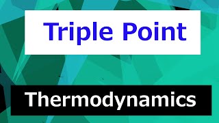 Triple Point in a Phase Diagram  Thermodynamics  Class 47 [upl. by Nerrej]