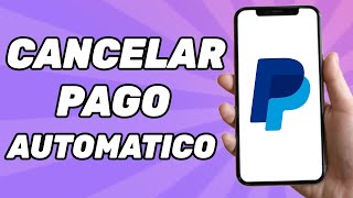 Cómo Cancelar Pago Automatico en PayPal [upl. by Ennayram]