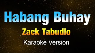 HABANG BUHAY  Zack Tabudlo KARAOKEInstrumental [upl. by Yeoz]