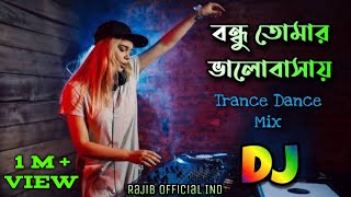 Bondhu Tomar Valobashai Amai Pagol  2023 Trance Drop Dj Remix  Rajib Official IND [upl. by Kegan]