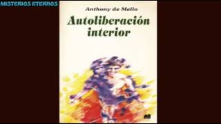 Autoliberación Interior Anthony de Mello [upl. by Sinnod421]