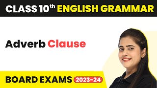 Adverb Clause  Clauses  Class 10 English Grammar 202223 [upl. by Clayborn]