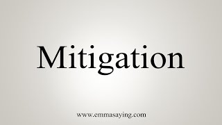 How To Say Mitigation [upl. by Leonteen]