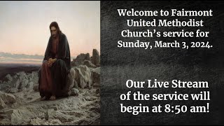 Welcome to Fairmont United Methodist Church’s service for Sunday March 3 2024 [upl. by Ahsimot]