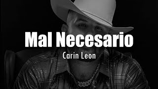 LETRA Carin Leon  Mal Necesario [upl. by Eric]