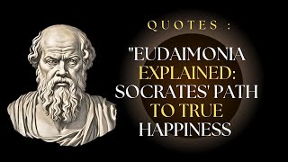 quotEudaimonia Explained Socrates Path to True Happiness quot [upl. by Tteve97]