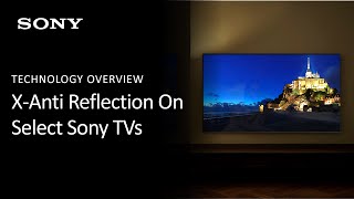 Sony  Everything You Need To Know About XAnti Reflection On Select Sony TVs [upl. by Nolahp]