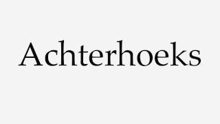 How to Pronounce Achterhoeks [upl. by Eille]