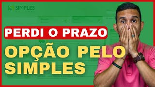 Perdi o prazo de optar pelo Simples Nacional e agora [upl. by Boeschen]