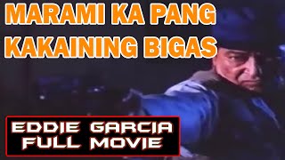 MARAMI KA PANG KAKAINING BIGAS EDDIE GARCIA [upl. by Odlanar445]