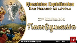 38 Transfiguración del Señor 27ª Meditación [upl. by Martreb839]