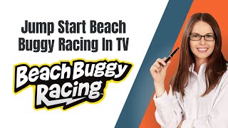 How To Jump Start Beach Buggy Racing In TV [upl. by Ander]