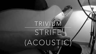 Trivium  Strife Acoustic Guitar  Vocal Cover [upl. by Teri]