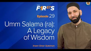 Umm Salama ra  Part 2 A Legacy of Wisdom  The Firsts  Dr Omar Suleiman [upl. by Lachance829]