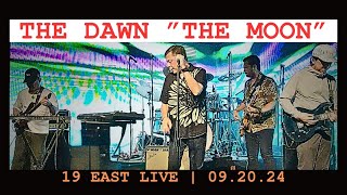 THE MOON THE DAWN LIVE  19 EAST 092024 [upl. by Ephrayim99]