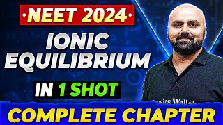 IONIC EQUILIBRIUM in One Shot  Complete Chapter of Chemistry  NEET 2024 [upl. by Biagio]